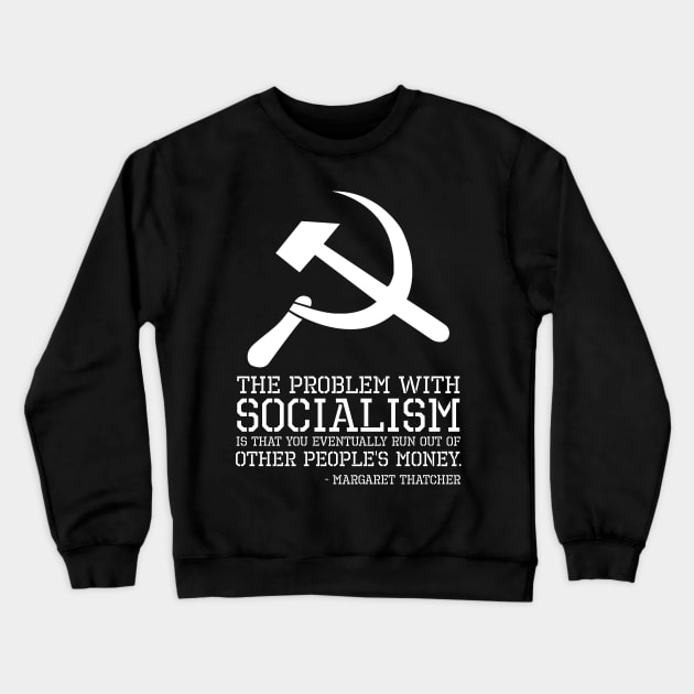 Anti Socialism Communism SJW British Margaret Thatcher Quote Crewneck Sweatshirt by Styr Designs